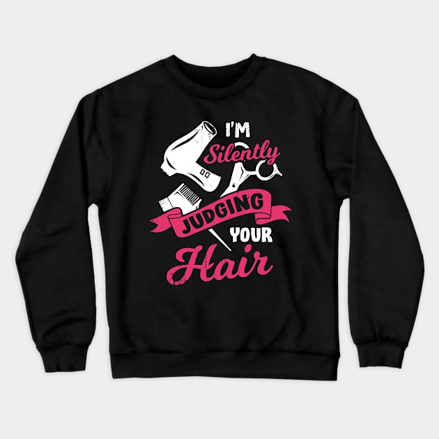 I'm Silently Judging Your Hair Hairdresser Gift Crewneck Sweatshirt by Dolde08